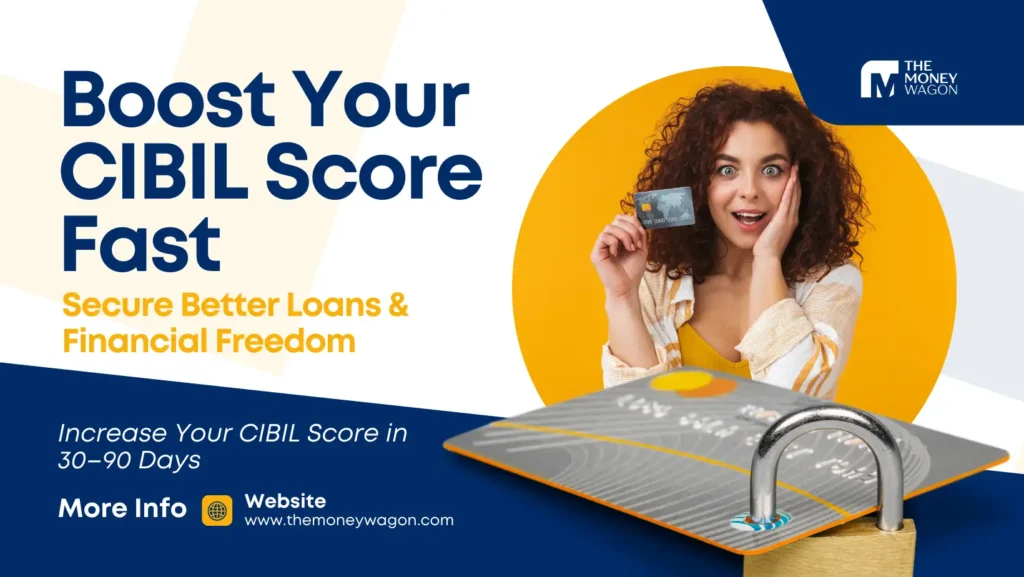 The Money
wagon : Increase CIBIL Score Fast